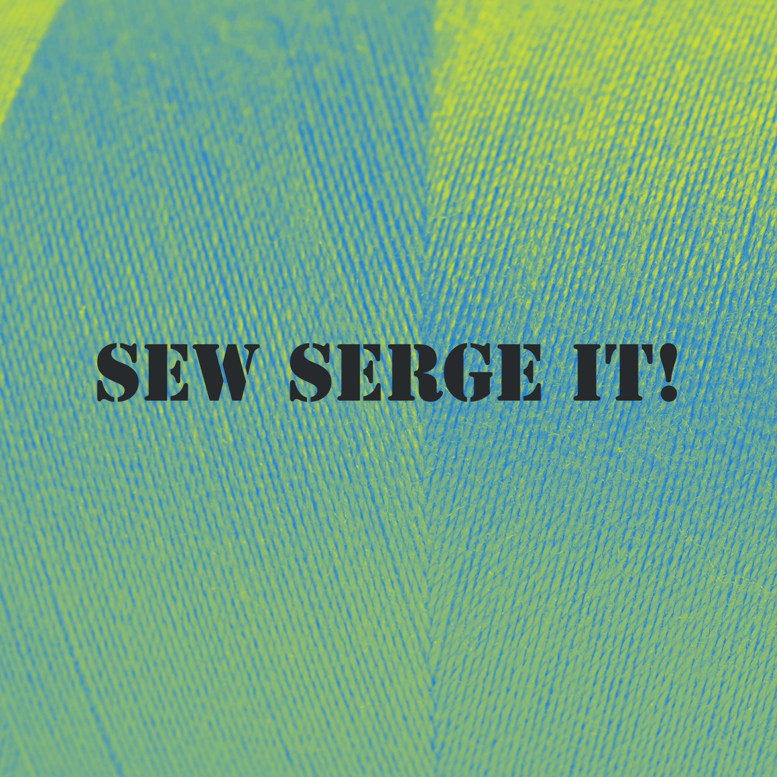 Sew Serge It